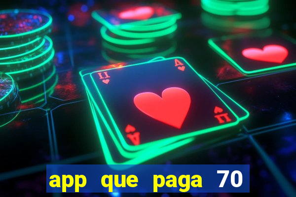 app que paga 70 reais para se cadastrar